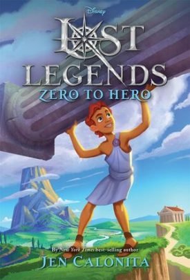 Lost Legends: Zero To Hero (Disney's Lost Legends) - Jen Calonita