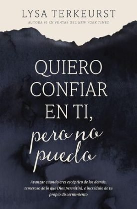 Quiero Confiar En Ti, Pero No Puedo - Lysa Terkeurst