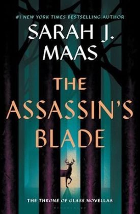 The Assassins Blade: The Throne Of Glass Prequel Novellas - Sarah J. Maas