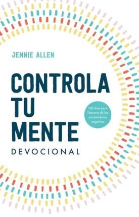 Controla Tu Mente. Devocional - Jennie Allen