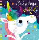 Always Hug A Unicorn - Rosie Greening