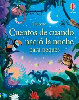 Cuentos De Cuando Nació La Noche Para Peques - Dickins, Rosie ; Sousa, Ashe De