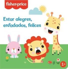 Estar Alegres, Enfadados, Felices (Fisher-Price) - Aa.Vv.