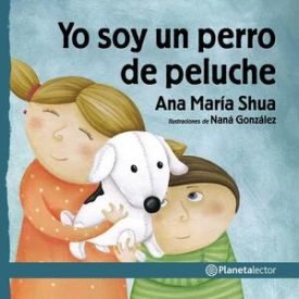 Yo Soy Un Perro De Peluche - Ana María Shua