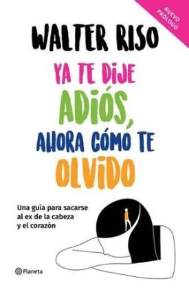 Ya Te Dije Adiós, Ahora Cómo Te Olvido Td - Walter Riso