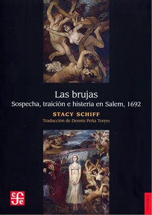 Las Brujas. Sospecha, Traición E Histeria En Salem, 1692
