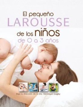 Pequeño Larousse De Los Niños De 0 A 3 Años - Gagey, Veronique