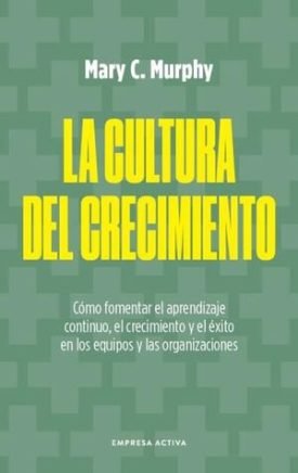 La Cultura Del Crecimiento - Murphy, Mary C.