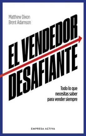 El Vendedor Desafiante - Dixon, Matthew ; Adamson, Brent