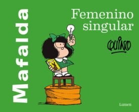 Mafalda. Femenino Singular ( Mafalda ) - Quino