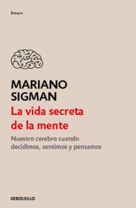 La Vida Secreta De La Mente - Mariano Sigman