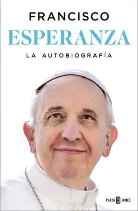 Esperanza. La Autobiografía - Papa Francisco