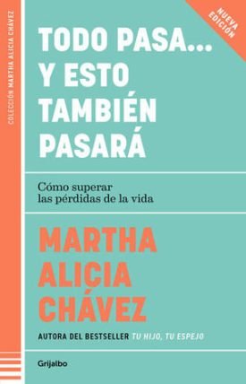 Todo Pasa… Y Esto Tambien Pasara - Martha Alicia Chávez