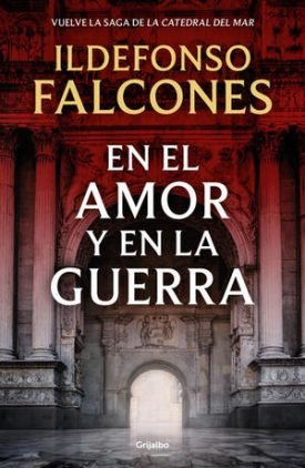 Catedral Del Mar 3: En El Amor Y En La Guerra - Ildefonso Falcones