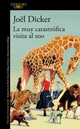La Muy Catastrofica Visita Al Zoo - Joël Dicker