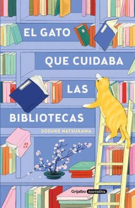 El Gato Que Cuidaba Las Bibliotecas - Sosuke Natsukawa