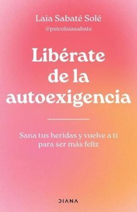 Libérate De La Autoexigencia - Laia Sabaté Solé