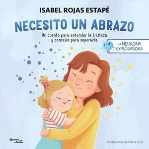 La Neurona Exploradora. Necesito Un Abrazo - Isabel Rojas Estapé