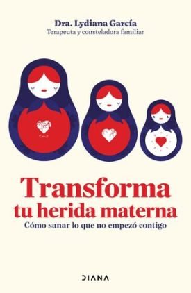 Transforma Tu Herida Materna - Lydiana Garcia