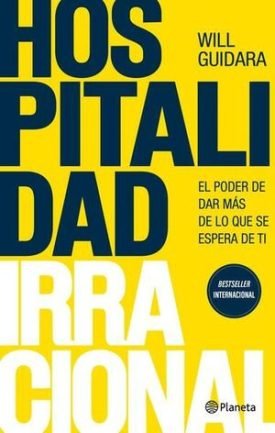 Hospitalidad Irracional - Will Guidara