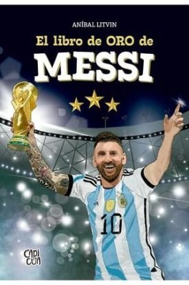 El Libro De Oro De Messi - Aníbal Litvin