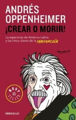 Crear O Morir - Oppenheimer, Andrés