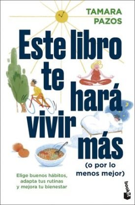 Este Libro Te Hará Vivir Más (O Por Lo Menos Mejor) - Pazos, Tamara