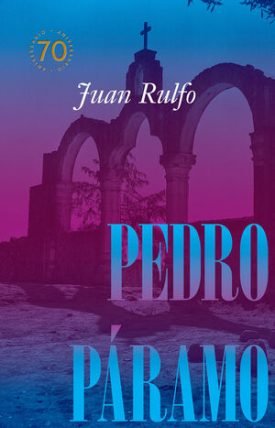 Pedro Páramo Edición Conmemorativa 70 Años, 1955-2025 - Rulfo, Juan