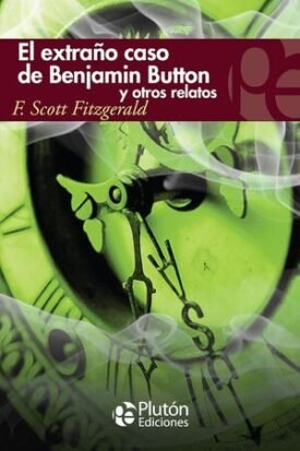 El Extraño Caso De Benjamin Button Y Otros Relatos