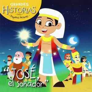Jose, El Soñador: Grandes Historias Para Pequeños Lectores -
