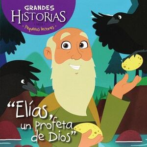 Elias Un Profeta De Dios: Grandes Historias Para Pequeños Lectores -