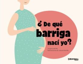 ¿De Qué Barriga Nací Yo? - Del Río García, Virginia ; Horrillo García, Juncal