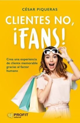 Clientes No, ¡Fans! - Cesar Piqueras