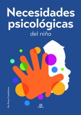 Necesidades Psicologicas Del Niño - Perea Castellanos, Paz
