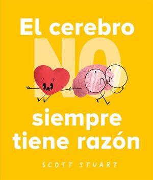 El Cerebro No Siempre Tiene La Razon