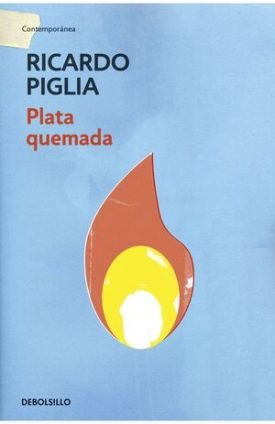 Plata Quemada - Ricardo Piglia