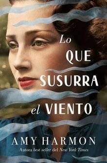 Lo Que Susurra El Viento - Amy Harmon