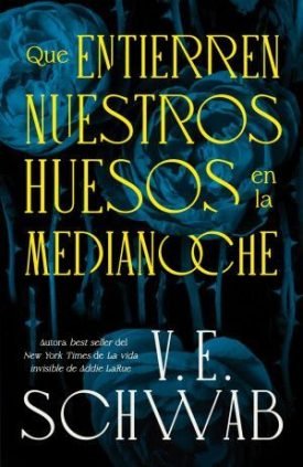 Que Entierren Nuestros Huesos En La Medianoche - V. E. Schwab