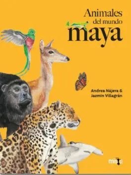 Animales Del Mundo Maya - Andrea Najera