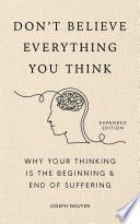 Don't Believe Everything You Think (Expanded Edition) - Joseph Nguyen
