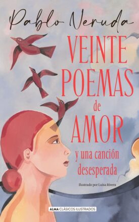 Veinte Poemas De Amor Y Una Canción Desesperada