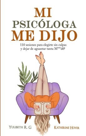 Mi psicóloga me dijo – Katherine Hoyer, Yulibeth R.G