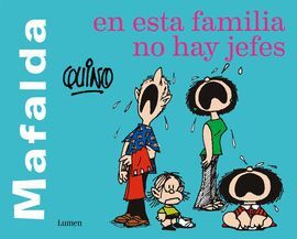 Mafalda. En Esta Familia No Hay Jefes - Quino
