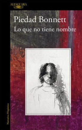 Lo Que No Tiene Nombre - Piedad Bonnett