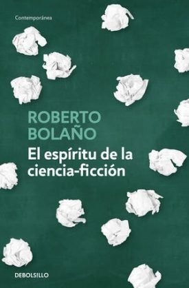 El Espiritu De La Ciencia Ficcion - Roberto Bolaño