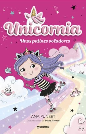 Unicornia 8 - Unos Patines Voladores - Ana Punset