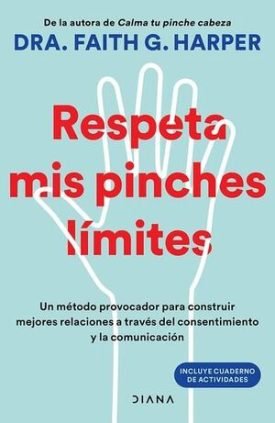 Respeta Mis Pinches Límites - Dra. Faith G. Harper