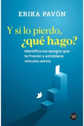 Y Si Lo Pierdo, ¿Qué Hago? - Erika Pavón