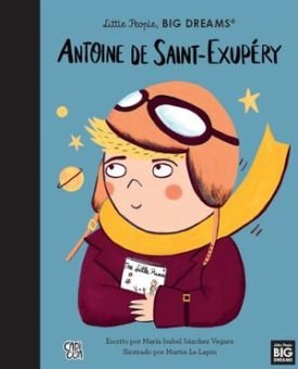 Little People, Big Dreams: Antoine De Saint-Exupéry - Vr Editoras