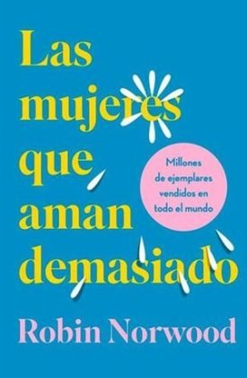 Las Mujeres Que Aman Demasiado (Edición De Regalo) - Robin Norwood